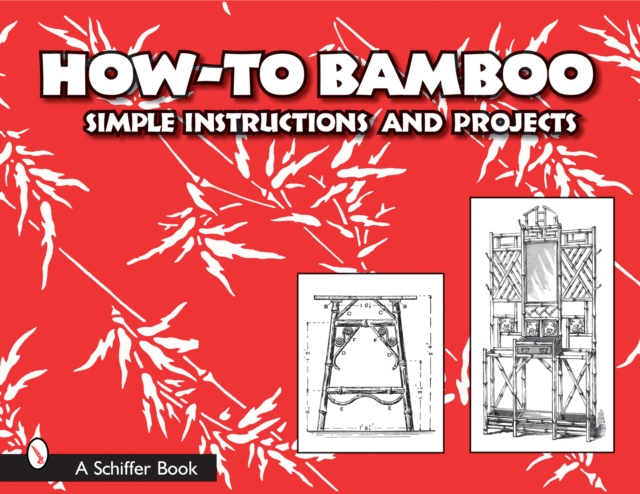 How to Bamboo : Simple Instructions and Projects, Paperback / softback Book