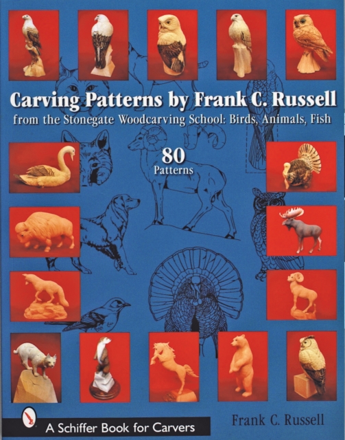 Carving Patterns by Frank C. Russell : from the Stonegate Woodcarving School: Birds, Animals, Fish, Paperback / softback Book