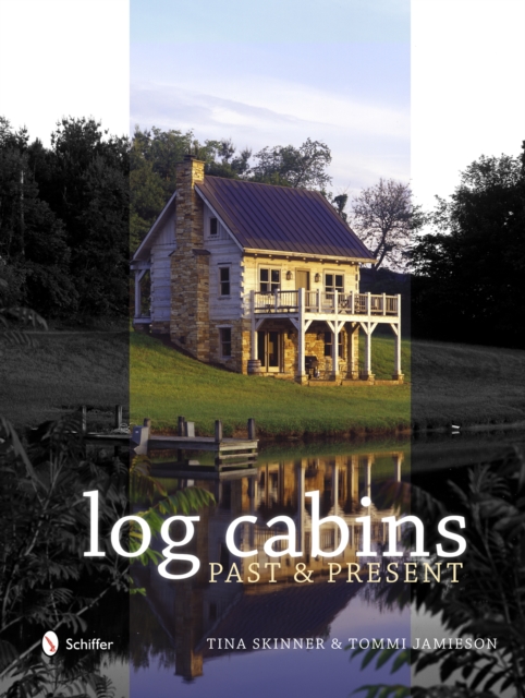 Historic Log Cabins : Past to Present, Hardback Book