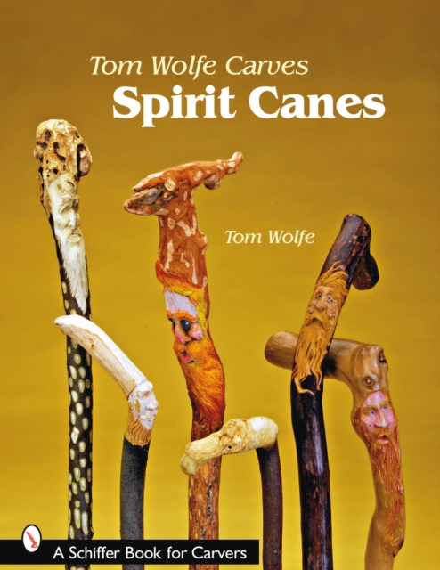 Tom Wolfe Carves Spirit Canes, Paperback / softback Book