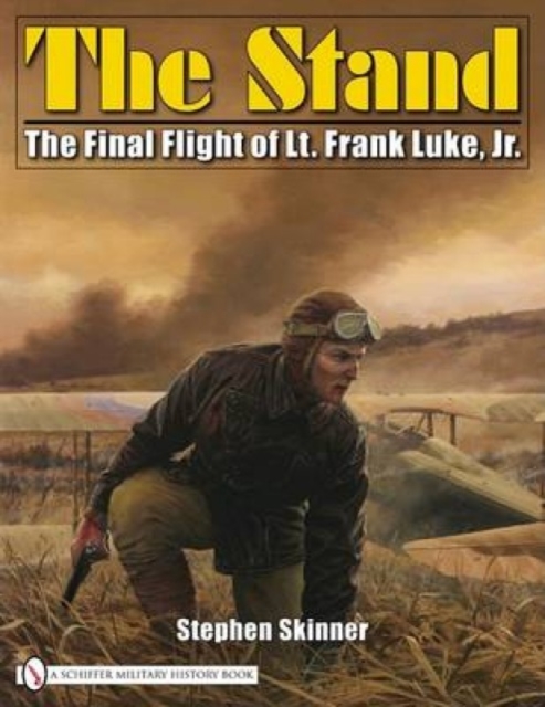 The Stand : The Final Flight of Lt. Frank Luke, Jr., Hardback Book