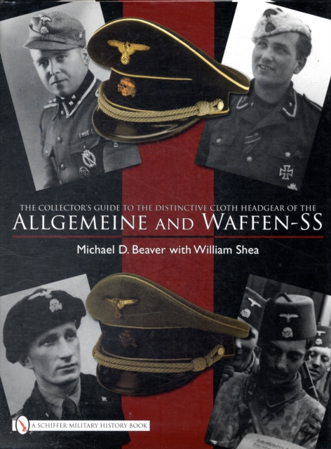 The Collector’s Guide to Cloth Headgear of the Allgemeine and Waffen-SS, Hardback Book