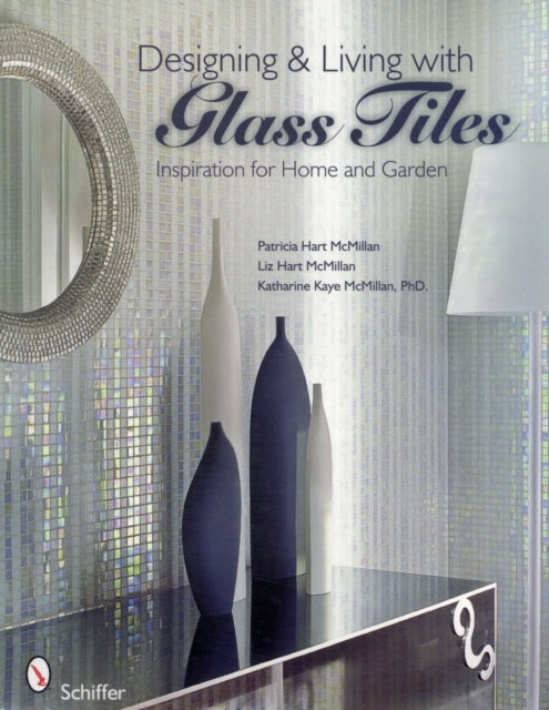 Designing & Living with Glass Tiles : Inspiration for Home and Garden, Paperback / softback Book