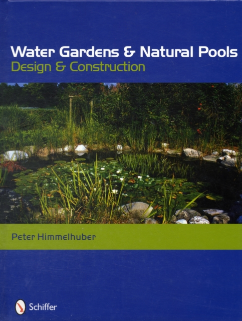 Water Gardens and Natural Pools : Design and Construction, Hardback Book
