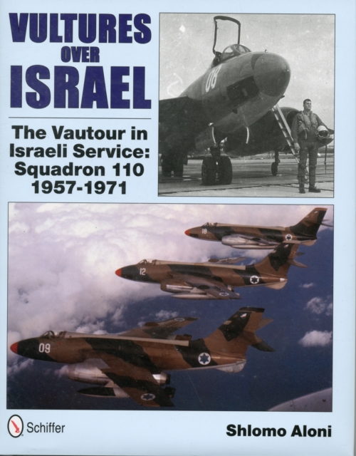 Vultures Over Israel : The Vautour in Israeli Service Squadron 110 1957-1971, Hardback Book