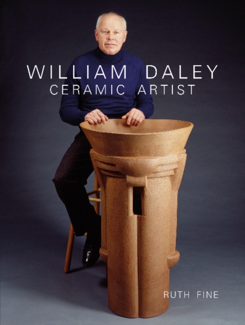 William Daley : Ceramic Artist, Hardback Book
