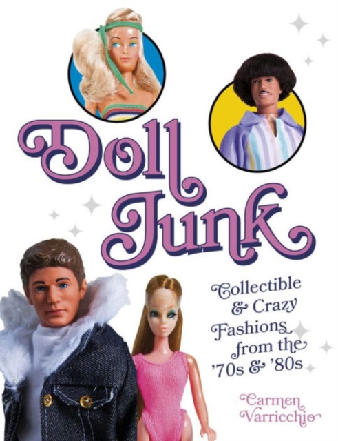 Doll Junk : Collectible and Crazy Fashions from the '70s and '80s, Paperback / softback Book
