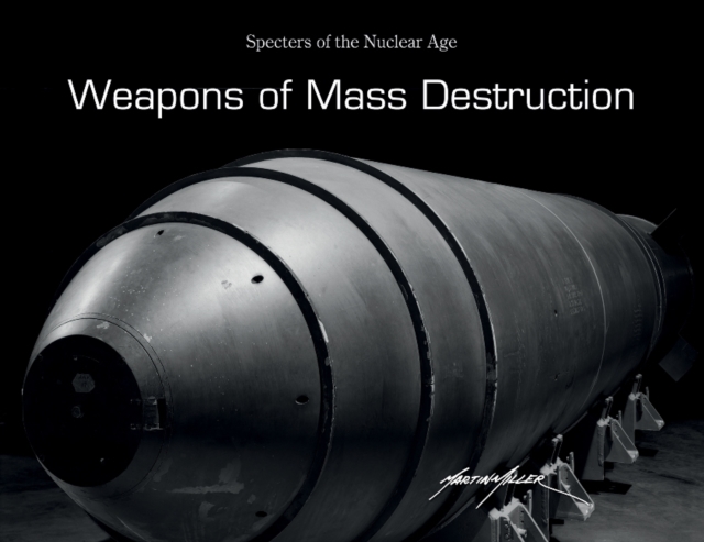 Weapons of Mass Destruction : Specters of the Nuclear Age, Hardback Book