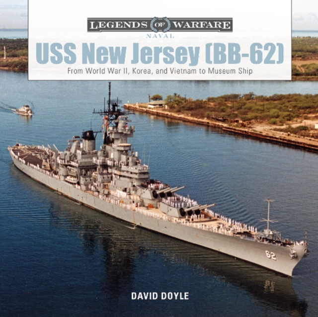 USS New Jersey (BB-62) : From World War II, Korea, and Vietnam to Museum Ship, Hardback Book