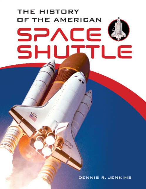 The History of the American Space Shuttle, Hardback Book