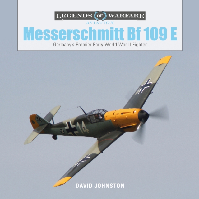 The Messerschmitt Bf 109 E : Germany’s Premier Early World War II Fighter, Hardback Book