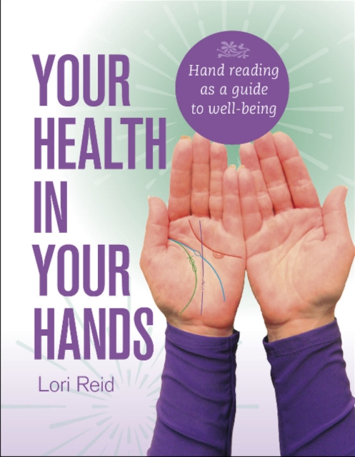 Your Health in Your Hands : Hand Reading as a Guide to Well-Being, Paperback / softback Book