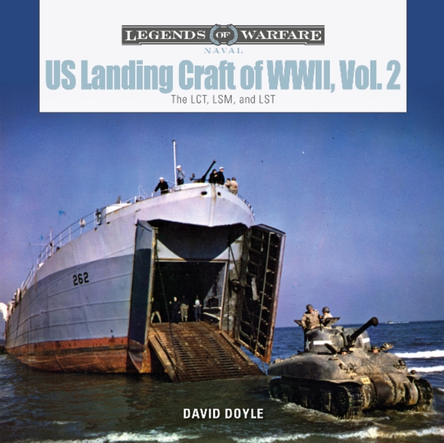 US Landing Craft of World War II, Vol. 2 : The LCT, LSM, LCS(L)(3), and LST, Hardback Book
