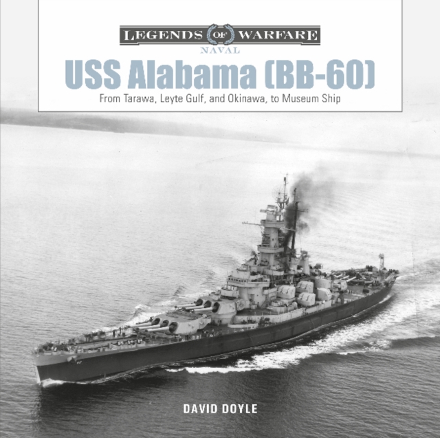 USS Alabama (BB-60) : From Tarawa, Leyte Gulf, and Okinawa, to Museum Ship, Hardback Book