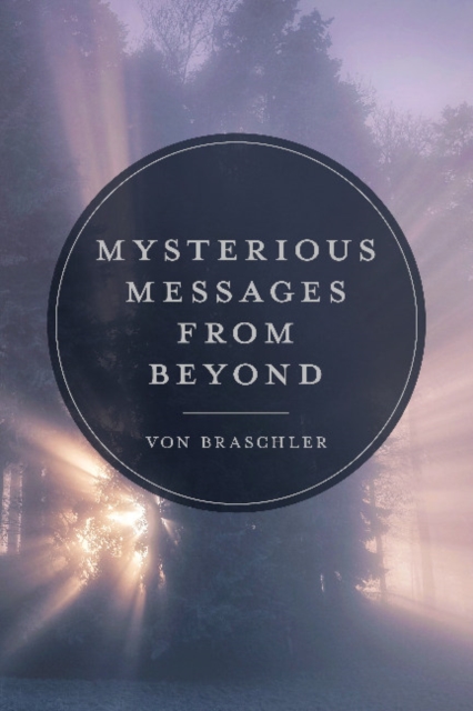 Mysterious Messages from Beyond, Hardback Book