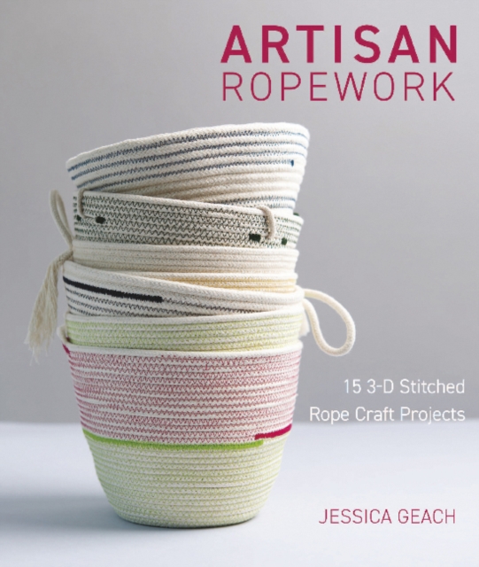 Artisan Ropework : 15 3-D Stitched Rope Craft Projects, Paperback / softback Book