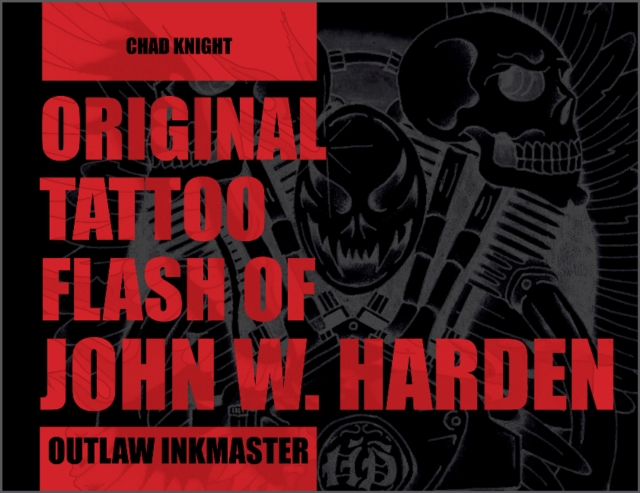 Original Tattoo Flash of John W. Harden : Outlaw Ink Master, Hardback Book