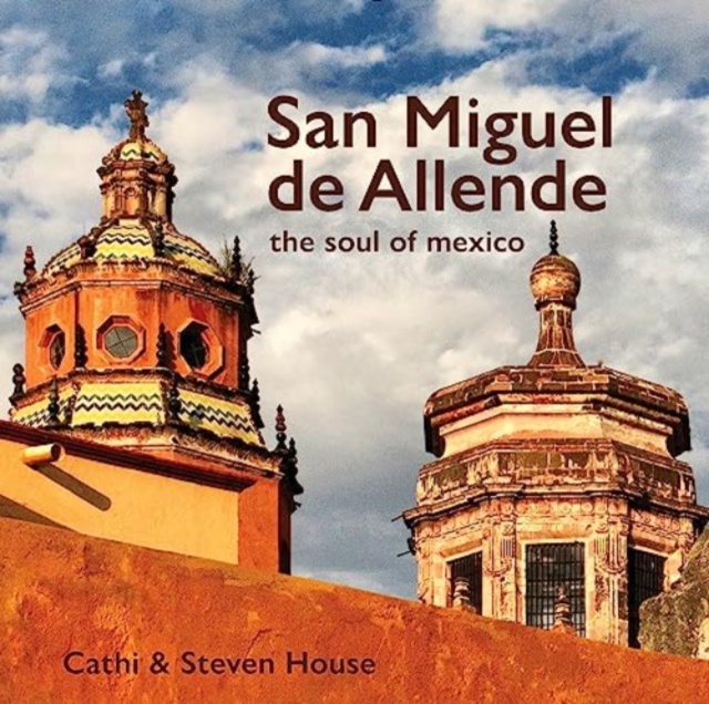 San Miguel de Allende : The Soul of Mexico, Hardback Book