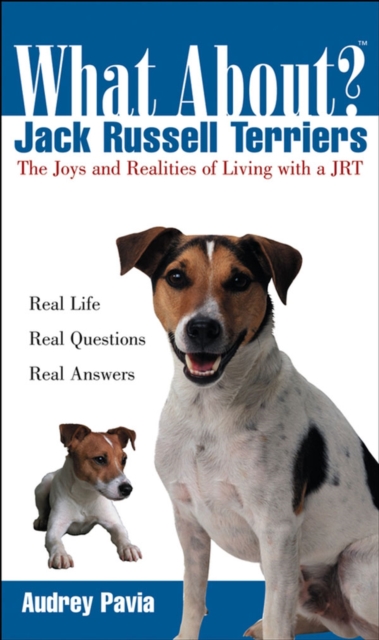 What About Jack Russell Terriers : The Joys and Realities of Living with a JRT, PDF eBook