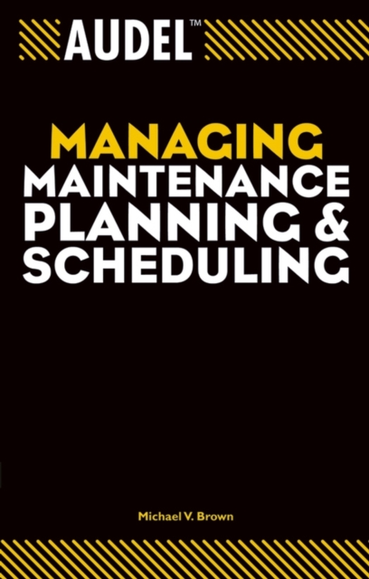 Audel Managing Maintenance Planning and Scheduling, Paperback / softback Book