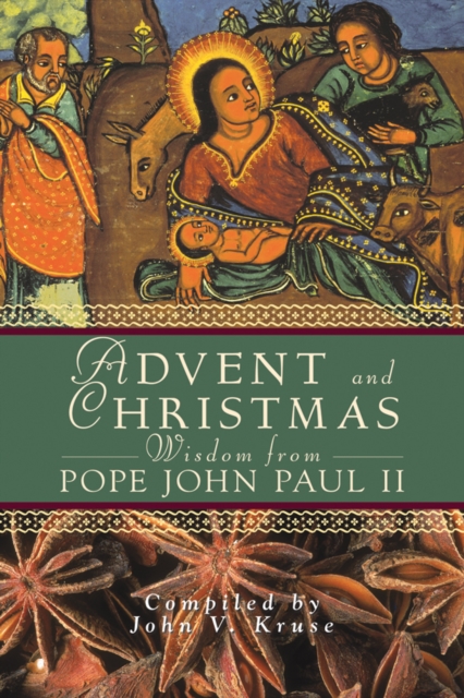 Advent and Christmas Wisdom From Pope John Paul II : Daily Scripture and Prayers Together With Pope John Paul II's Own Words, EPUB eBook