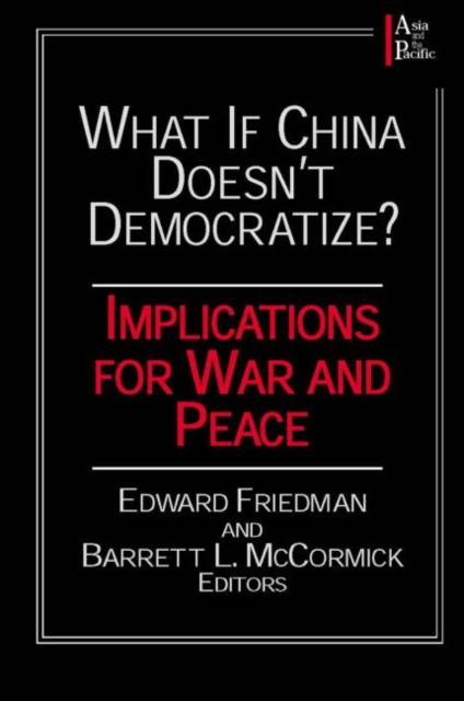 What if China Doesn't Democratize? : Implications for War and Peace, Paperback / softback Book