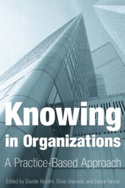 Knowing in Organizations: A Practice-Based Approach : A Practice-Based Approach, Paperback / softback Book