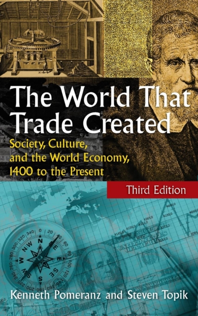 The World That Trade Created : Society, Culture and the World Economy, 1400 to the Present, Hardback Book