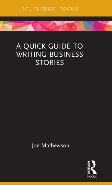 A Quick Guide to Writing Business Stories, Hardback Book