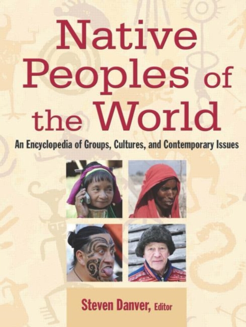 Native Peoples of the World : An Encyclopedia of Groups, Cultures and Contemporary Issues, Multiple-component retail product Book