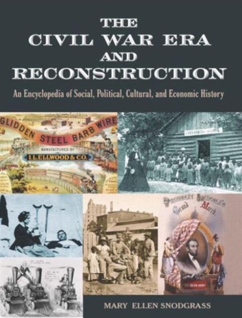 The Civil War Era and Reconstruction : An Encyclopedia of Social, Political, Cultural and Economic History, Mixed media product Book