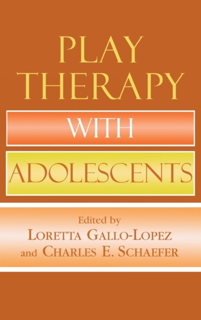 Play Therapy with Adolescents, Hardback Book