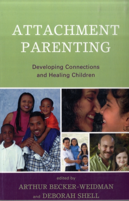 Attachment Parenting : Developing Connections and Healing Children, Paperback / softback Book
