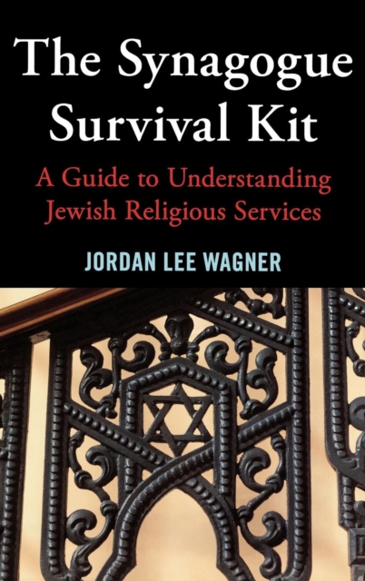 The Synagogue Survival Kit : A Guide to Understanding Jewish Religious Services, Hardback Book