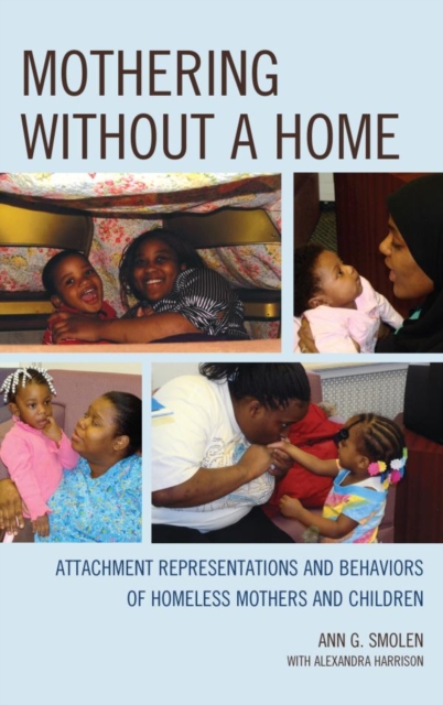 Mothering without a Home : Attachment Representations and Behaviors of Homeless Mothers and Children, EPUB eBook