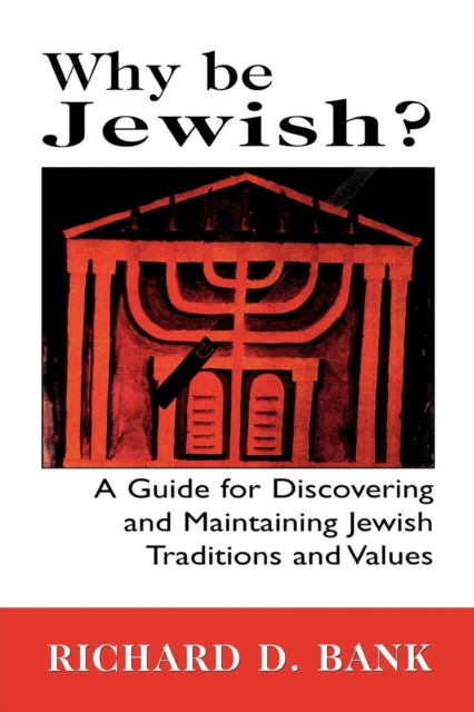 Why Be Jewish? : A Guide for Discovering and Maintaining Jewish Traditions and Values, Paperback / softback Book