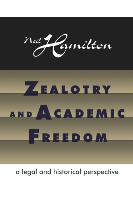 Zealotry and Academic Freedom : A legal and historical perspective, Paperback / softback Book