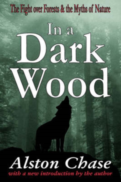 In a Dark Wood : A Critical History of the Fight Over Forests, Paperback / softback Book