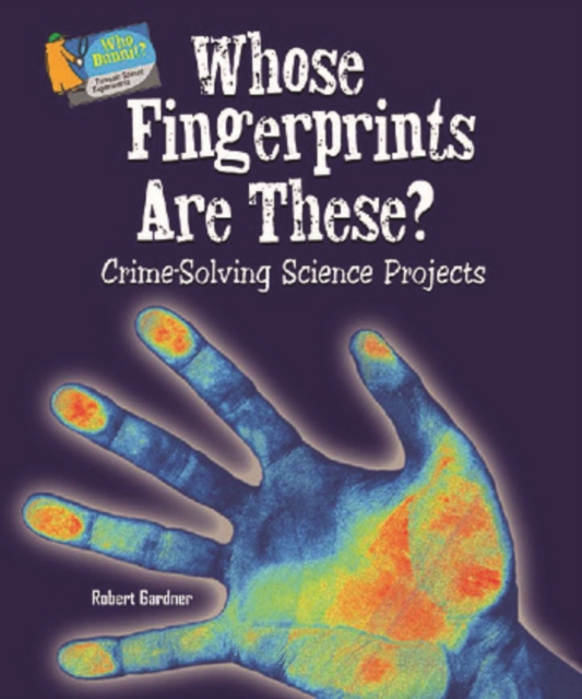 Whose Fingerprints Are These? : Crime-Solving Science Projects, PDF eBook