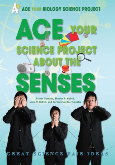 Ace Your Science Project About the Senses : Great Science Fair Ideas, PDF eBook