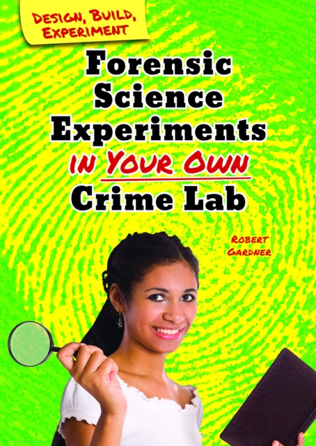 Forensic Science Experiments in Your Own Crime Lab, PDF eBook