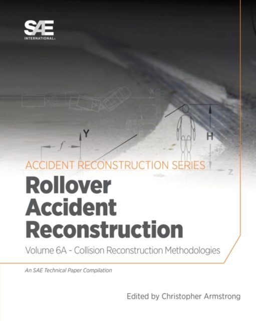 Collision Reconstruction Methodologies Volume 6A : Rollover Accident Reconstruction, Paperback / softback Book