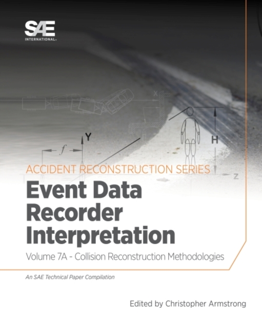 Collision Reconstruction Methodologies Volume 7A : Event Data Recorder (EDR) Interpretation, Paperback / softback Book