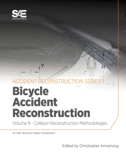 Collision Reconstruction Methodologies Volume 9 : Bicycle Accident Reconstruction, Paperback / softback Book