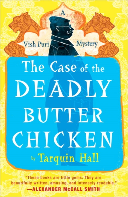 The Case of the Deadly Butter Chicken : Vish Puri, Most Private Investigator, EPUB eBook