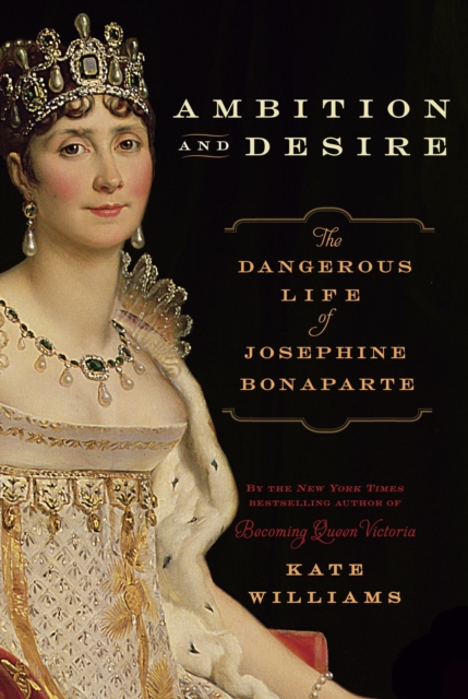 Ambition and Desire : Napoleon's Josephine, EPUB eBook