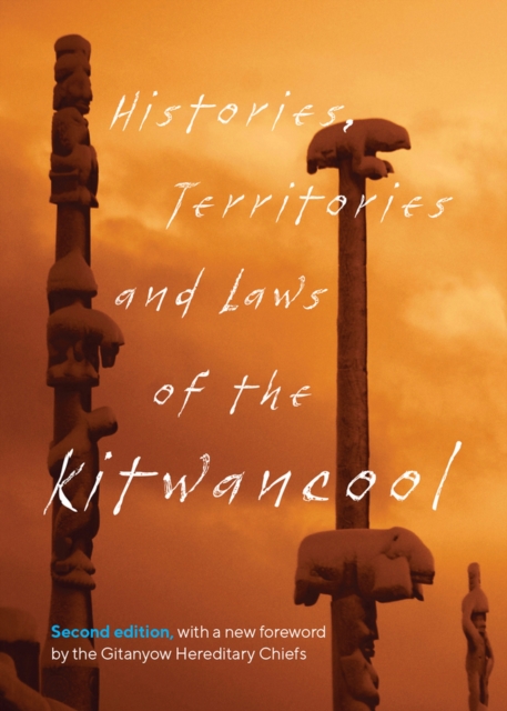 Histories, Territories and Laws of the Kitwancool : Second Edition, with a New Foreword by the Gitanyow Hereditary Chiefs, Paperback / softback Book