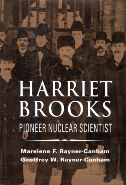 Harriet Brooks : Pioneer Nuclear Scientist, Hardback Book