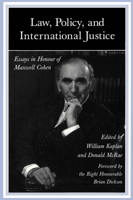 Law, Policy, and International Justice : Essays in Honour of Maxwell Cohen, Hardback Book