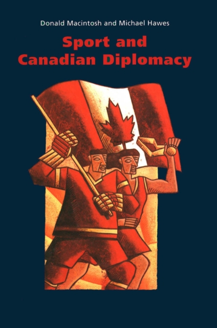 Sport and Canadian Diplomacy, Hardback Book